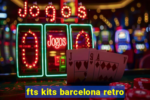 fts kits barcelona retro